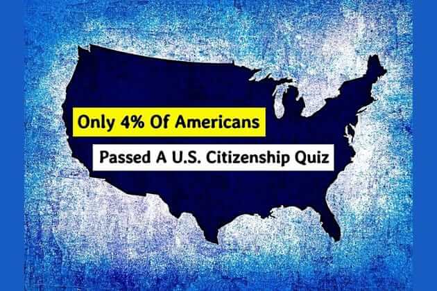 Only 4% Of Americans Passed A Citizenship Quiz And It's Driving The ...